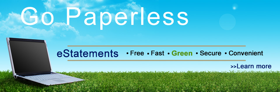 eStatement...Go paperless, stay secure and save the environment at the same time!